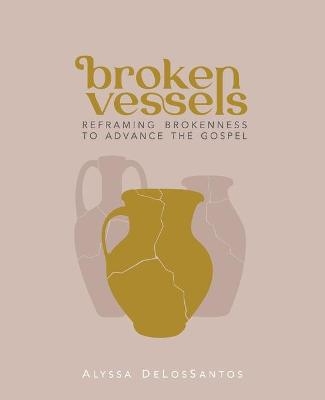 Broken Vessels - Alyssa DeLosSantos