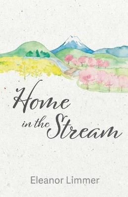 Home in the Stream - Eleanor Limmer