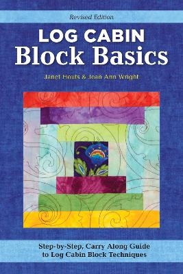 Log Cabin Block Basics, Revised Edition - Jean Ann Wright