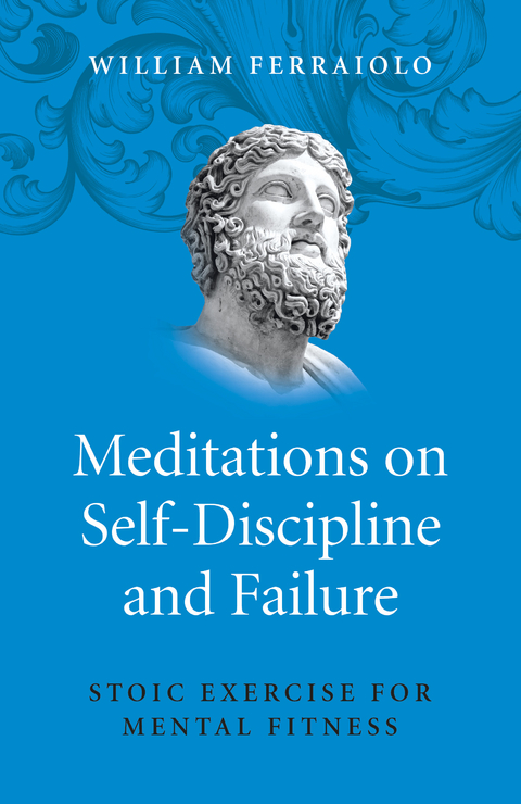 Meditations on Self-Discipline and Failure -  William Ferraiolo