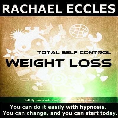 Total Self Control Weight Loss Hypnosis, Lose Weight More Easily, Hypnotherapy CD - Rachael L Eccles