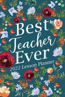 Best Teacher Ever 2022 Lesson Planner -  Paperland