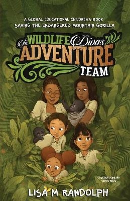 The Wildlife Divas Adventure Team - Lisa M Randolph