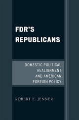 FDR's Republicans -  Robert E. Jenner