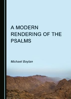 A Modern Rendering of the Psalms - Michael Boylan