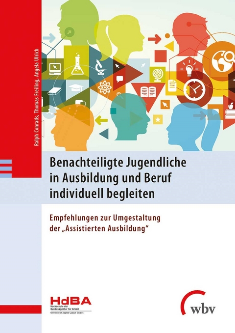 Benachteiligte Jugendliche in Ausbildung und Beruf individuell begleiten - Thomas Freiling, Ralph Conrads, Angela Ulrich