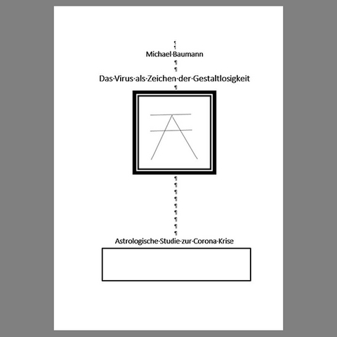 Das Virus als Zeichen der Gestaltlosigkeit - Michael Baumann