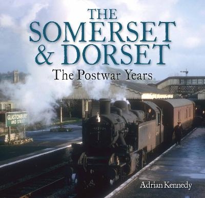 The Somerset & Dorset - Adrian Kennedy