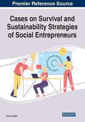 Cases on Survival and Sustainability Strategies of Social Entrepreneurs - 