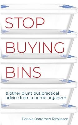 Stop Buying Bins - Bonnie Borromeo Tomlinson