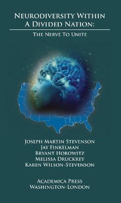 Neurodiversity Within A Divided Nation - Joseph Martin Stevenson, Jay Finkelman, Bryant Horowitz, Melissa Druckrey, Karen Wilson-Stevenson