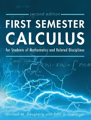 First Semester Calculus for Students of Mathematics and Related Disciplines - Michael Dougherty, John Gieringer