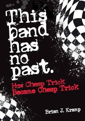 This Band Has No Past - Brian .J. Kramp