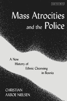 Mass Atrocities and the Police - Christian Axboe Nielsen