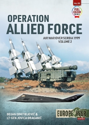 Operation Allied Force Volume 2 - Bojan Dimitrejevic, Jovica Draganic