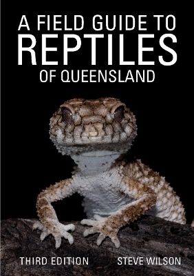 A Field Guide to Reptiles of Queensland - Steve Wilson