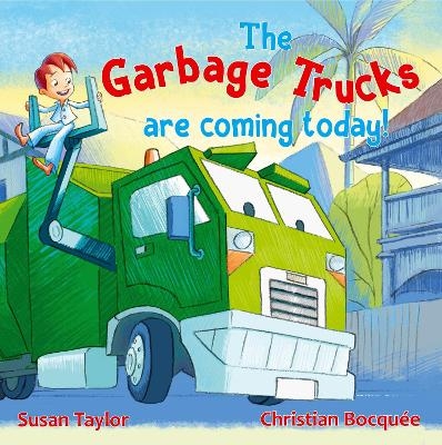 The Garbage Trucks Are Coming Today! - Susan Taylor, Christian Bocquée