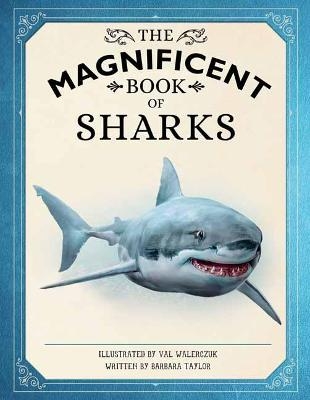 The Magnificent Book of Sharks - Barbara Taylor, Val Walerczuk 