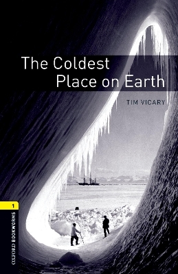 Oxford Bookworms Library: Level 1:: The Coldest Place on Earth - Tim Vicary