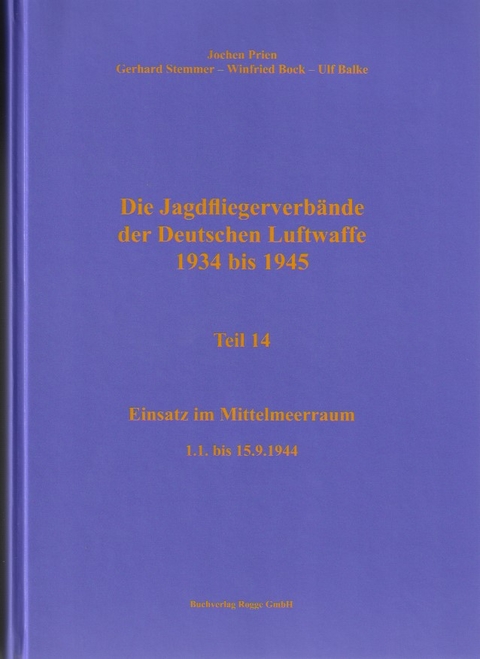 Die Jagdfliegerverbände der Deutschen Luftwaffe 1934 bis 1945 Teil 14 - Jochen Prien, Ulf Stemmer, Winfried Bock, Ulf Balke