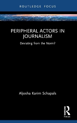 Peripheral Actors in Journalism - Aljosha Karim Schapals