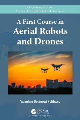 A First Course in Aerial Robots and Drones - Yasmina Bestaoui Sebbane