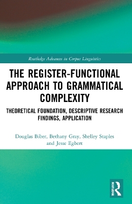 The Register-Functional Approach to Grammatical Complexity - Douglas Biber, Bethany Gray, Shelley Staples, Jesse Egbert