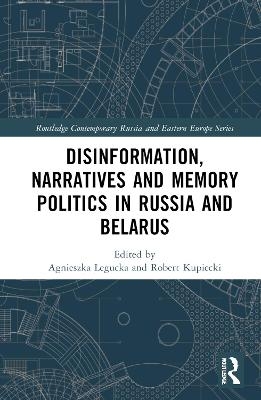 Disinformation, Narratives and Memory Politics in Russia and Belarus - 