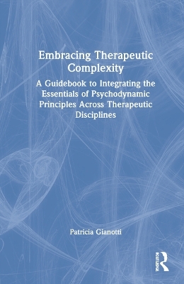 Embracing Therapeutic Complexity - Patricia Gianotti