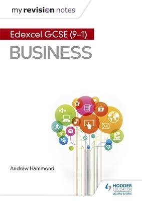 My Revision Notes: Pearson Edexcel GCSE (9-1) Business - Andrew Hammond