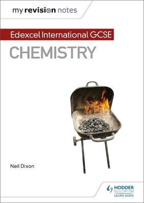 My Revision Notes: Edexcel International GCSE (9–1) Chemistry - Neil Dixon