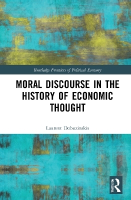 Moral Discourse in the History of Economic Thought - Laurent Dobuzinskis