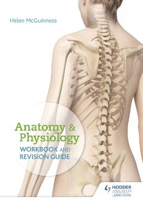 Anatomy & Physiology Workbook and Revision Guide - Helen McGuinness