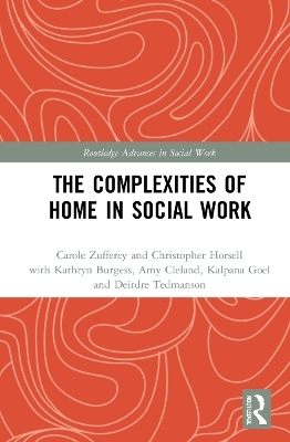 The Complexities of Home in Social Work - Carole Zufferey, Christopher Horsell