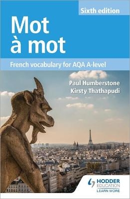 Mot à Mot Sixth Edition: French Vocabulary for AQA A-level - Paul Humberstone, Kirsty Thathapudi