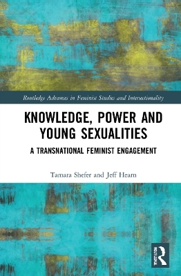 Knowledge, Power and Young Sexualities - Tamara Shefer, Jeff Hearn