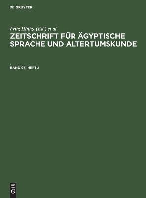 Zeitschrift fÃ¼r Ãgyptische Sprache und Altertumskunde. Band 95, Heft 2 - 