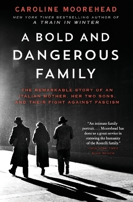 A Bold and Dangerous Family - Caroline Moorehead