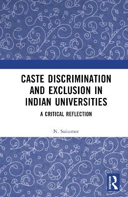 Caste Discrimination and Exclusion in Indian Universities - N. Sukumar