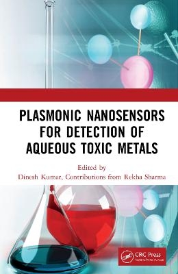 Plasmonic Nanosensors for Detection of Aqueous Toxic Metals - Dinesh Kumar, Rekha Sharma