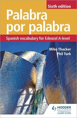 Palabra por Palabra Sixth Edition: Spanish Vocabulary for Edexcel A-level - Phil Turk, Mike Thacker