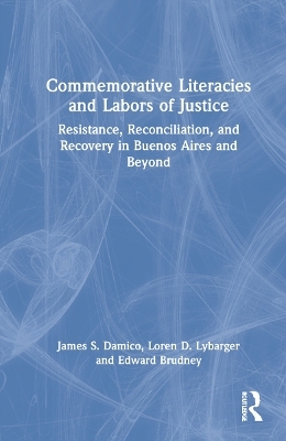Commemorative Literacies and Labors of Justice - James S. Damico, Loren D. Lybarger, Edward Brudney