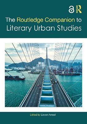 The Routledge Companion to Literary Urban Studies - 