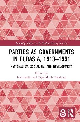 Parties as Governments in Eurasia, 1913–1991 - 