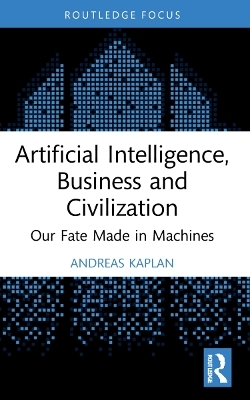 Artificial Intelligence, Business and Civilization - Andreas Kaplan