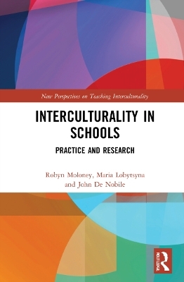 Interculturality in Schools - Robyn Moloney, Maria Lobytsyna, John De Nobile