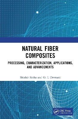 Natural Fiber Composites - Shishir Sinha, G.L Devnani