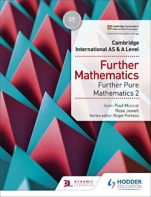 Cambridge International AS & A Level Further Mathematics Further Pure Mathematics 2 - Rose Jewell, Jean-Paul Muscat