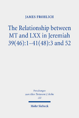 The Relationship between MT and LXX in Jeremiah 39(46):1-41(48):3 and 52 - James Frohlich