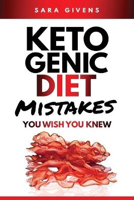 Ketogenic Diet Mistakes You Need To Know - Sara Givens